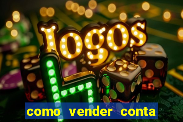 como vender conta de jogos